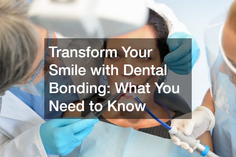 Transform Your Smile with Dental Bonding  What You Need to Know
