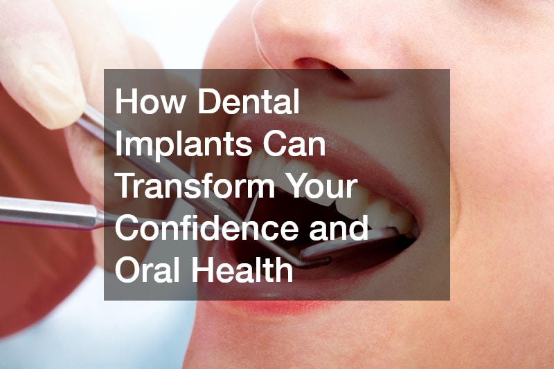 How Dental Implants Can Transform Your Confidence and Oral Health