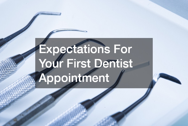 Expectations For Your First Dentist Appointment