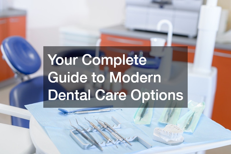 Your Complete Guide to Modern Dental Care Options